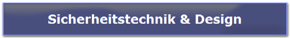 Sicherheitstechnik & Design